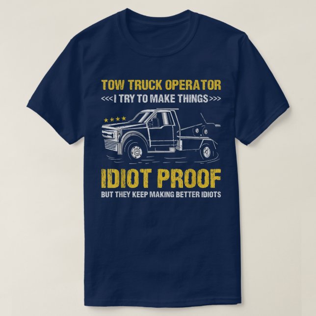 Ich versuche, Idiot-Nachweiser für Schleppwagen zu T-Shirt (Design vorne)