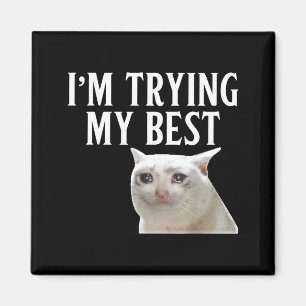 Ich versuche mein Bestes Lustiges weinendes Katzen Magnet