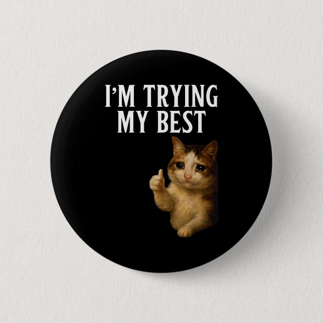Ich versuche mein lustiges weinendes Katzen-Meme M Button (Vorderseite)