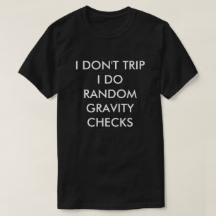 ICH VERSUCHE NICHT, DASS ICH RANDOM-GRAVITY-KAROS  T-Shirt