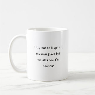 Ich versuche, nicht über meine eigenen Witze zu la Kaffeetasse