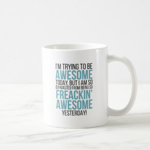 Ich versuche, Phantastisches Gefühl fantastisch zu Kaffeetasse