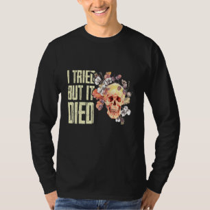 Ich versuchte, aber ich starb Gartengarten T-Shirt
