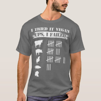 Ich versuchte es Veganen Ups Versagte ich Funny Ve T-Shirt