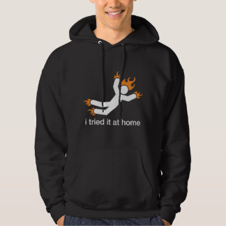 ich versuchte es zu Hause - ich tue alle meine Hoodie