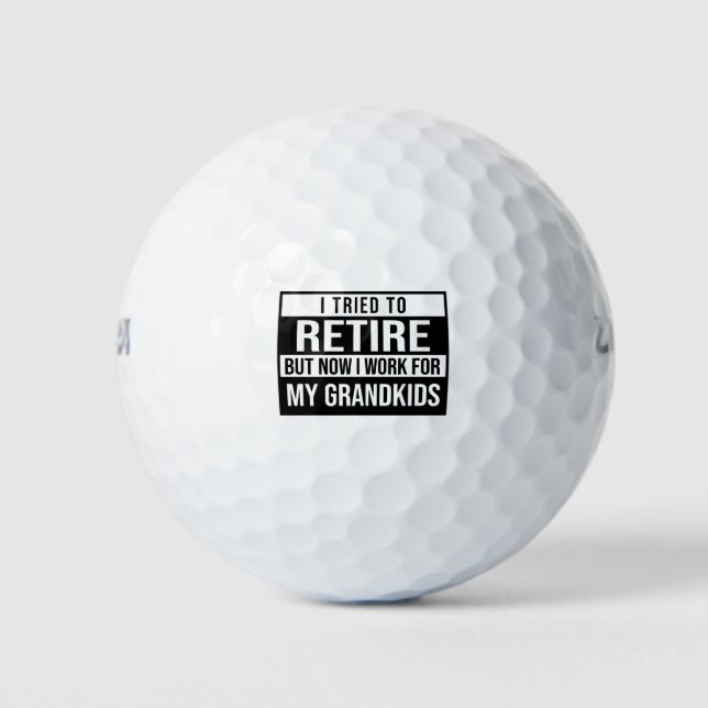 Ich versuchte, in Rente zu gehen, aber jetzt arbei Golfball (Vorderseite)