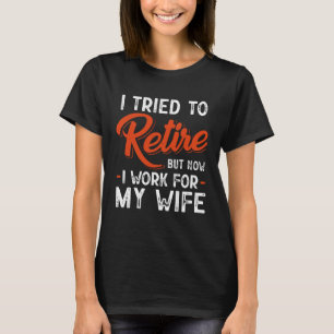 Ich versuchte in Rente zu gehen, aber jetzt arbeit T-Shirt