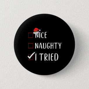 Ich versuchte Nice Naughty List lustige Weihnachte Button
