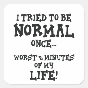 Ich versuchte, normal zu sein, einmal lustig insze quadratischer aufkleber