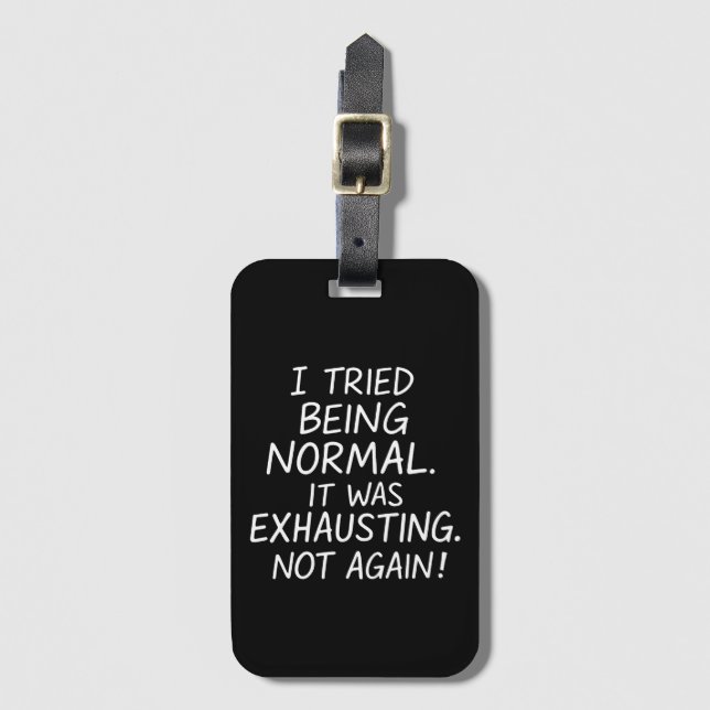 Ich versuchte, normal zu sein. Es war anstrengend. Gepäckanhänger (Vorderseite Vertikal)