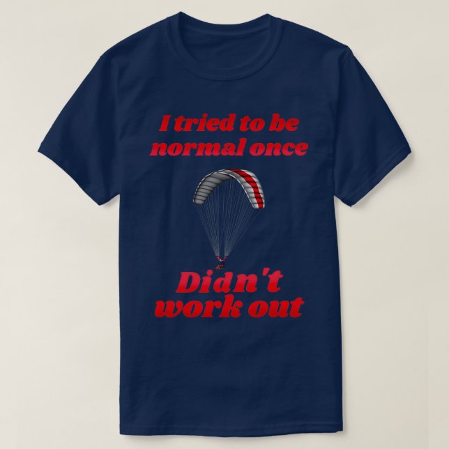 Ich versuchte, normal zu sein, habe Paragli einmal T-Shirt (Design vorne)