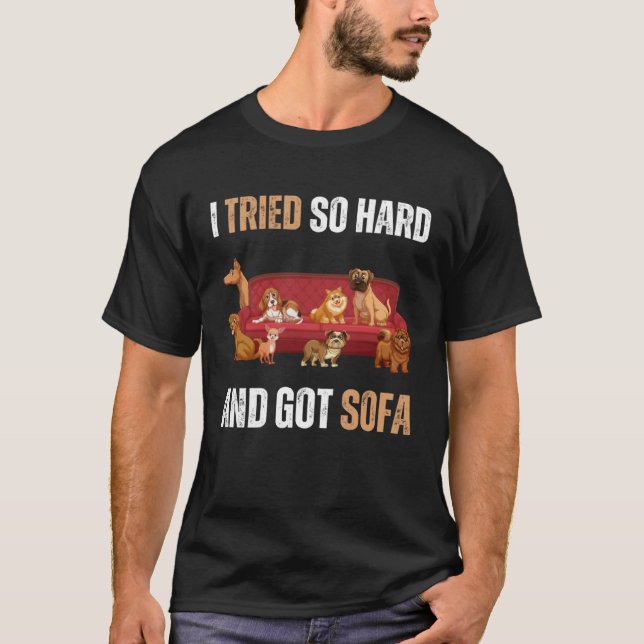 Ich versuchte so hart und Got Sofa Meme Zitat Sarc T-Shirt (Vorderseite)