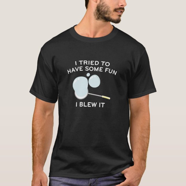 Ich versuchte, Spaß zu haben T-Shirt (Vorderseite)
