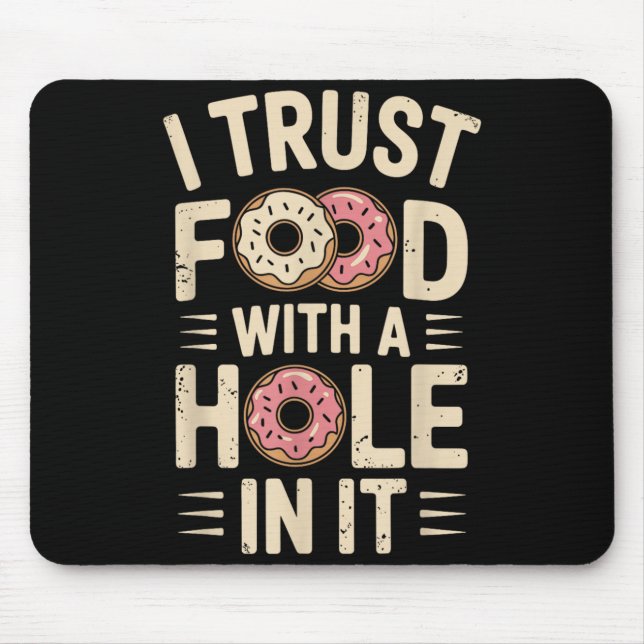 Ich vertraue Essen mit einem Loch drin Lustig Mousepad (Vorne)