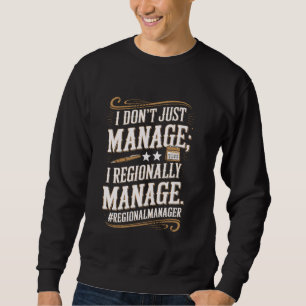 Ich verwalte nicht nur Office-Assistent Regionaler Sweatshirt