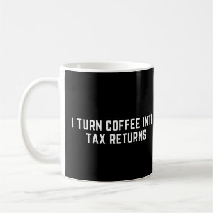Ich verwandele Kaffee in Steuererklärungen Lustige Kaffeetasse