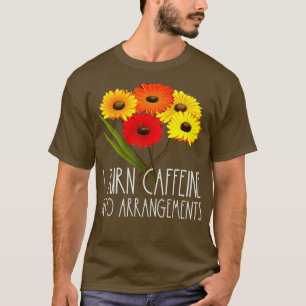 Ich verwandele Koffein in Arrangements Florist Blu T-Shirt