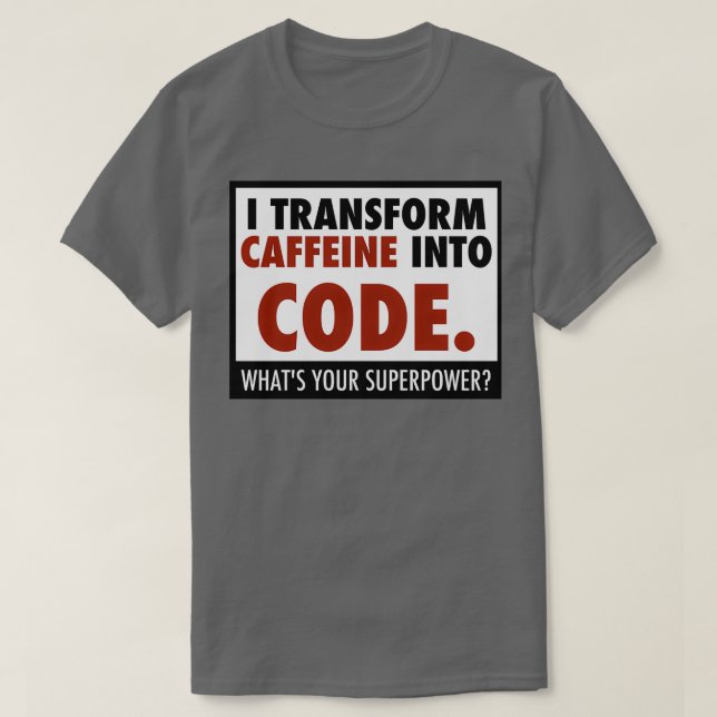 Ich verwandle Coffein in Code T-Shirt (Design vorne)
