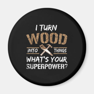 Ich verwandle Holz in die Holzbearbeitung Magnet