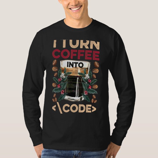Ich verwandle Kaffee in Code-Spaß-Web-Entwickler-P T-Shirt (Vorderseite)
