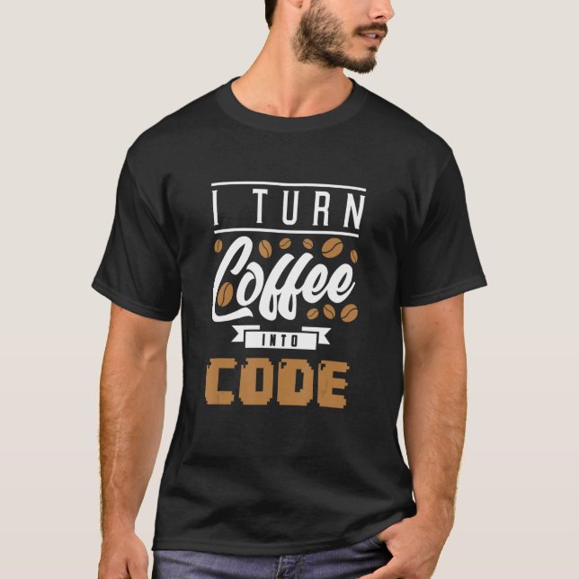 Ich verwandle Kaffee in Code T-Shirt (Vorderseite)