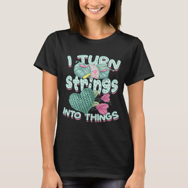 Ich verwandle Strings in Sachen u2013 Knitter und  T-Shirt (Vorderseite)