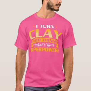Ich verwandle Ton in Dinge Töpferei Keramik Künstl T-Shirt