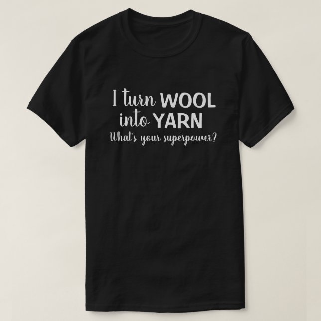 Ich verwandle Wolle in Garn Funny Spinning Handspu T-Shirt (Design vorne)