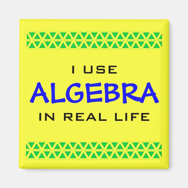ICH VERWENDE ALGEBRA IM ECHTEN LEBEN MAGNET (Vorne)