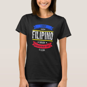 Ich verwende meinen philippinischen Sarkasmus, wei T-Shirt