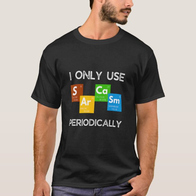 Ich verwende nur Sarcasm regelmäßig als Chemiestun T-Shirt (Vorderseite)