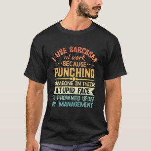 Ich verwende Sarcasm bei der Arbeit, weil ich Zita T-Shirt