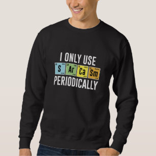 Ich verwende Sarcasm nur regelmäßig Sweatshirt
