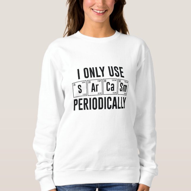 Ich verwende Sarcasm nur regelmäßig Sweatshirt (Vorderseite)