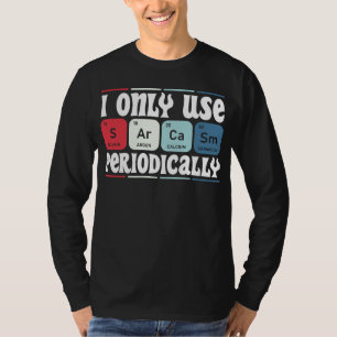 Ich verwende Sarkasmus nur periodisch Cool Science T-Shirt