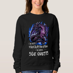 Ich verzögern es nicht, ich mache Side Quests Drag Sweatshirt