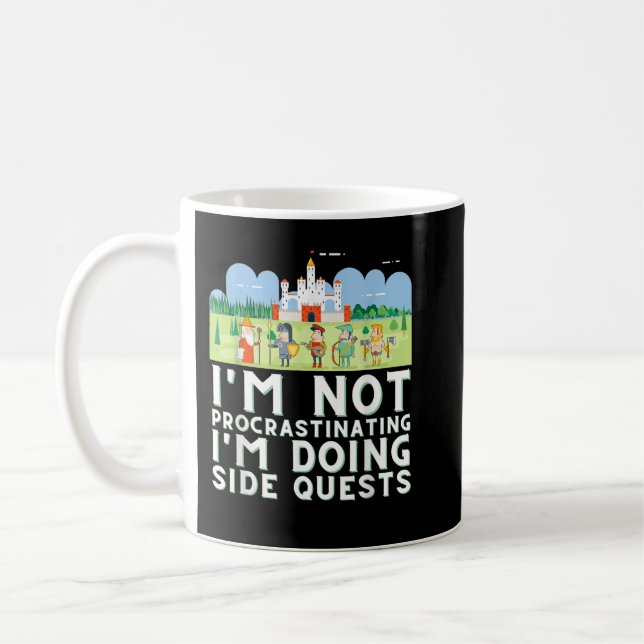 Ich verzögern nicht, dass ich Side Quests mache -  Kaffeetasse (Links)