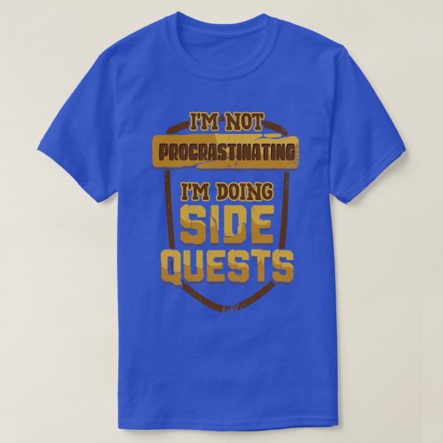 Ich verzögern nicht, ich mache seitliche Quests T-Shirt (Design vorne)