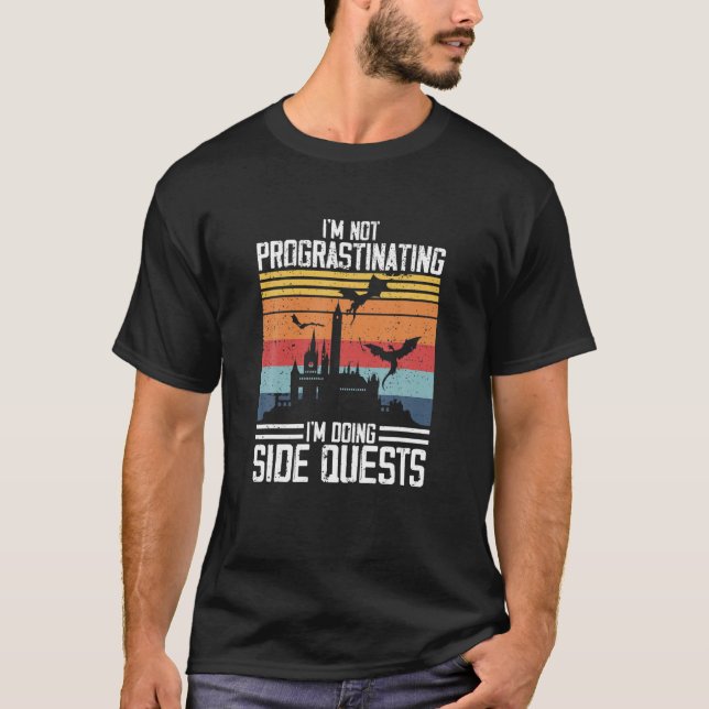 Ich verzögern nicht, ich mache Side Quests RPG T-Shirt (Vorderseite)