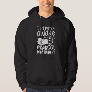 Ich wache nur, weil meine Katze Hunger Kitten Lov  Hoodie