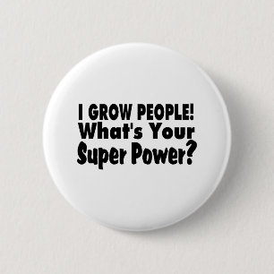 Ich wachse Leute. Was Ihr SuperPower ist Button