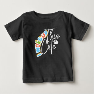 Ich wachte auf, dieses süße Baby-Geschenk für Baby T-shirt