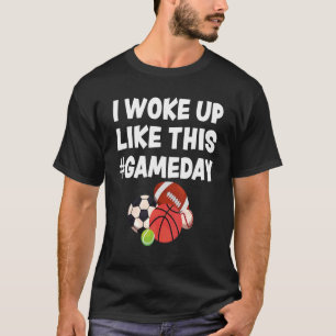 Ich wachte auf wie GAMEDAY Sport aller Art von Sp T-Shirt