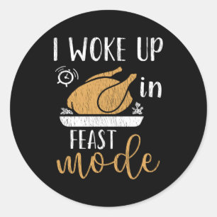 Ich wachte im Fest-Modus auf, lustiger Thanksgivin Runder Aufkleber