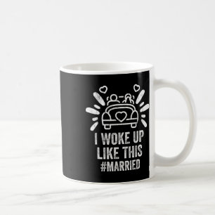 Ich wachte so auf, verheiratet, neue Braut, Bräuti Kaffeetasse