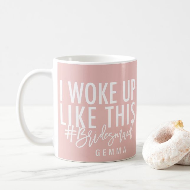 Ich wachte wie dieses #bridesmaid auf! tasse (Mit Donut)