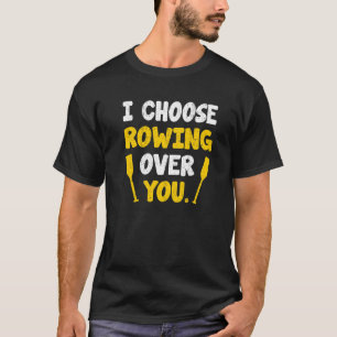 Ich wähle das Rudern über Ihre Skulptur und das Ke T-Shirt
