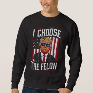 Ich wähle den Verbrecher Lustiger Trump US-Wahl Sweatshirt