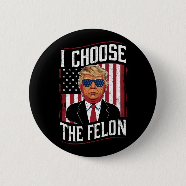Ich wähle die Felon Funny Trump-US-Wahl Button (Vorderseite)