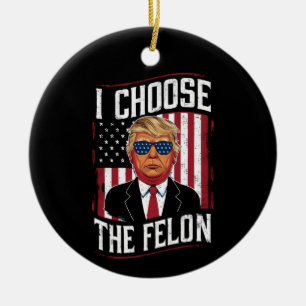 Ich wähle die Felon Funny Trump-US-Wahl Keramik Ornament